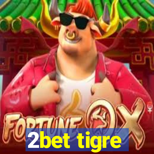 2bet tigre